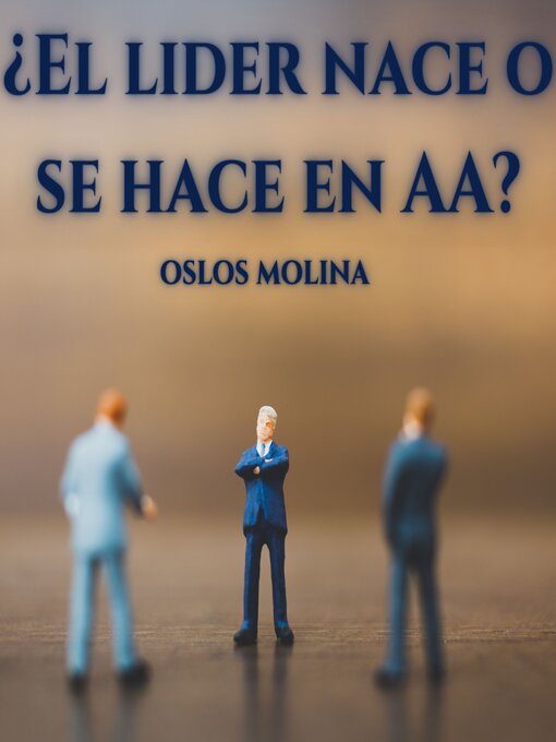 Title details for ¿El lider nace o se hace en AA? by Oslos Molina - Available